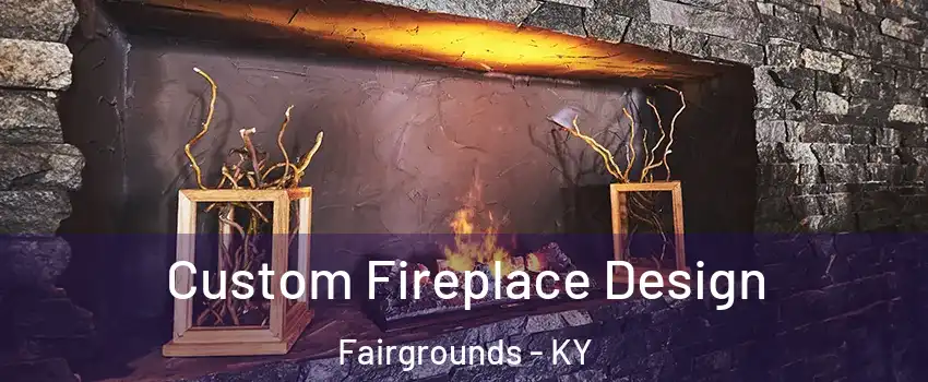 Custom Fireplace Design Fairgrounds - KY