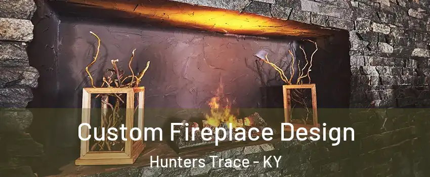 Custom Fireplace Design Hunters Trace - KY