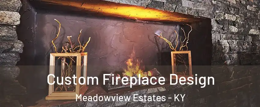 Custom Fireplace Design Meadowview Estates - KY