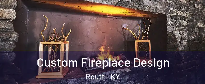 Custom Fireplace Design Routt - KY