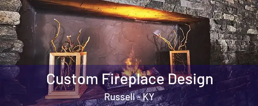 Custom Fireplace Design Russell - KY