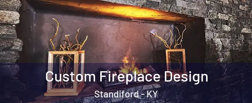 Custom Fireplace Design Standiford - KY