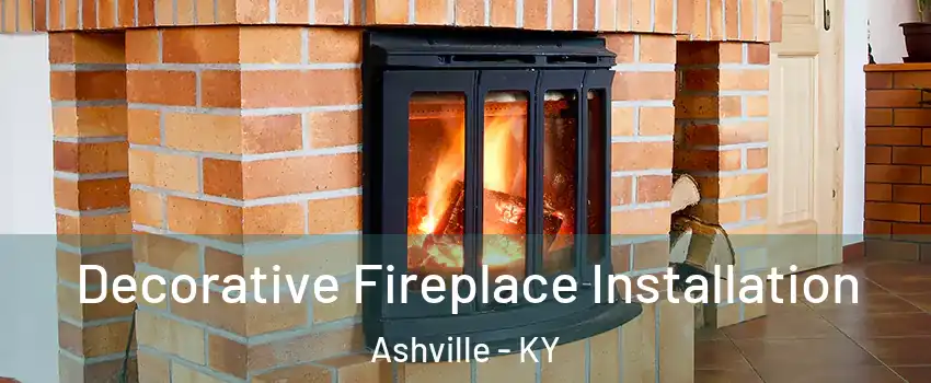 Decorative Fireplace Installation Ashville - KY