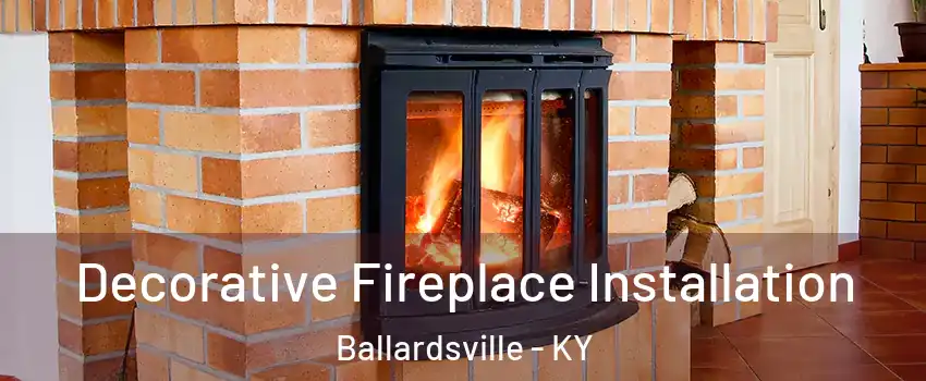 Decorative Fireplace Installation Ballardsville - KY