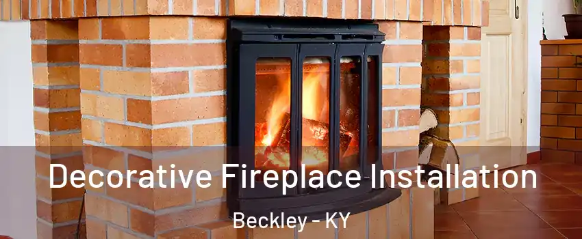 Decorative Fireplace Installation Beckley - KY