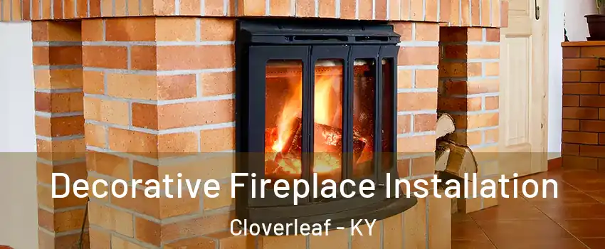 Decorative Fireplace Installation Cloverleaf - KY