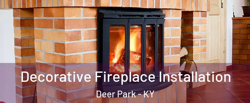 Decorative Fireplace Installation Deer Park - KY