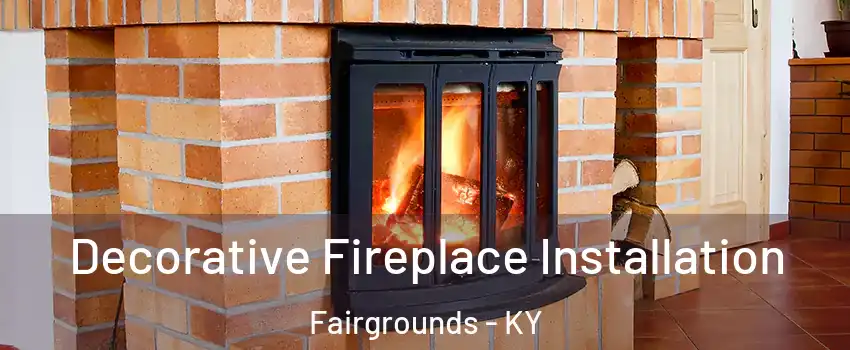 Decorative Fireplace Installation Fairgrounds - KY