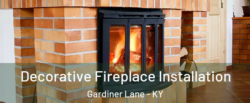 Decorative Fireplace Installation Gardiner Lane - KY