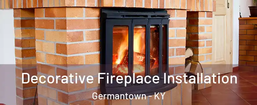 Decorative Fireplace Installation Germantown - KY