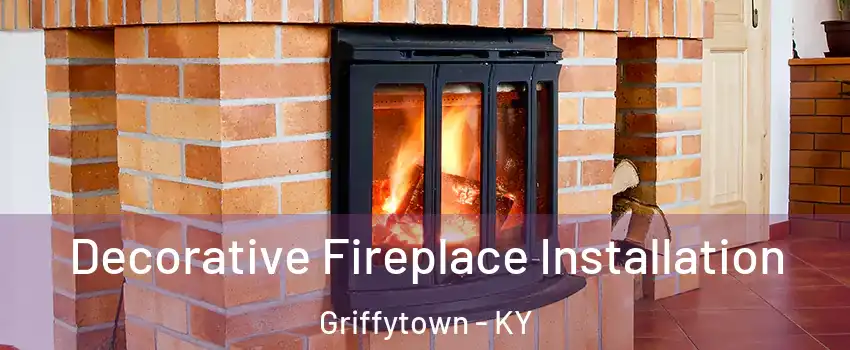 Decorative Fireplace Installation Griffytown - KY