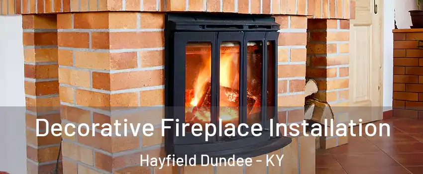 Decorative Fireplace Installation Hayfield Dundee - KY