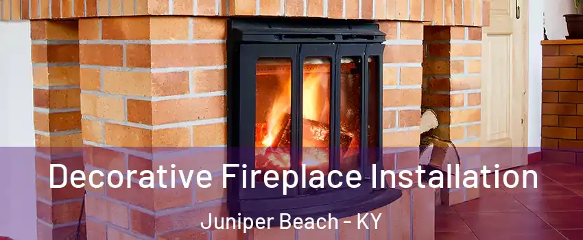 Decorative Fireplace Installation Juniper Beach - KY