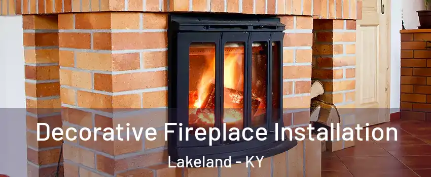 Decorative Fireplace Installation Lakeland - KY