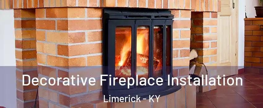 Decorative Fireplace Installation Limerick - KY