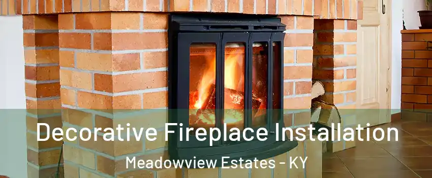 Decorative Fireplace Installation Meadowview Estates - KY