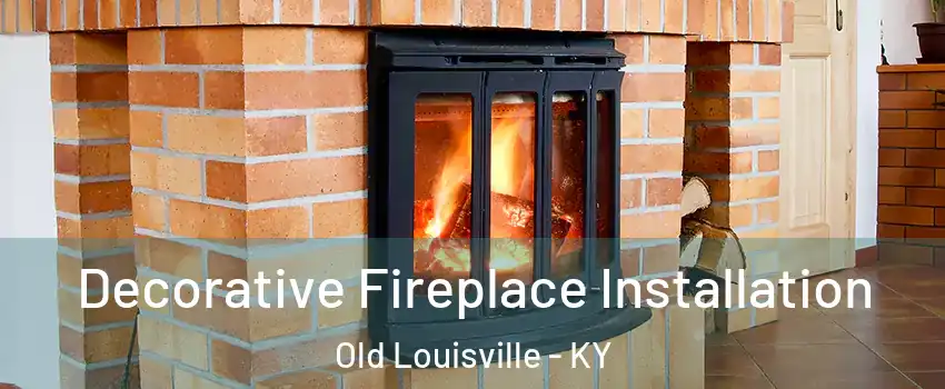 Decorative Fireplace Installation Old Louisville - KY