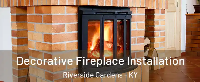 Decorative Fireplace Installation Riverside Gardens - KY