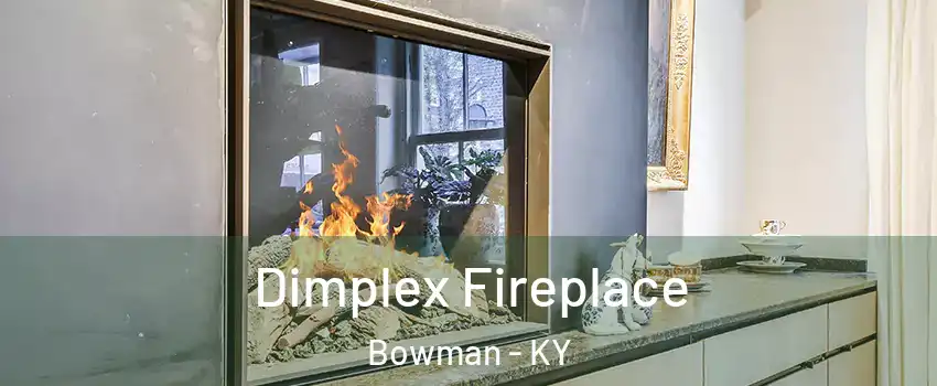 Dimplex Fireplace Bowman - KY