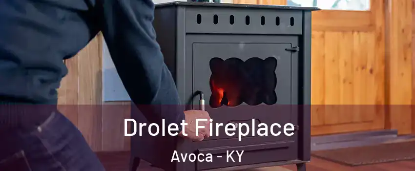 Drolet Fireplace Avoca - KY