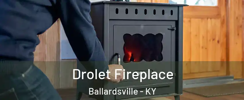 Drolet Fireplace Ballardsville - KY