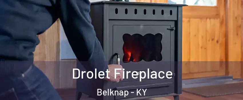 Drolet Fireplace Belknap - KY