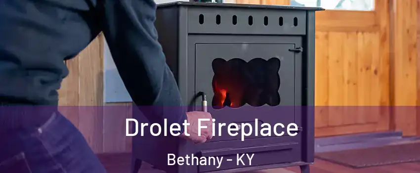 Drolet Fireplace Bethany - KY