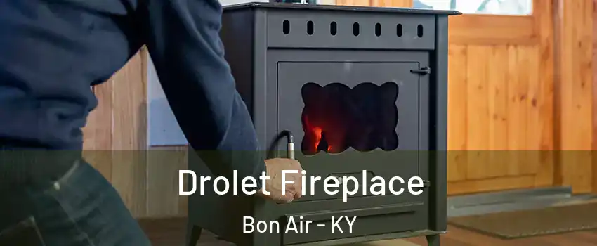 Drolet Fireplace Bon Air - KY