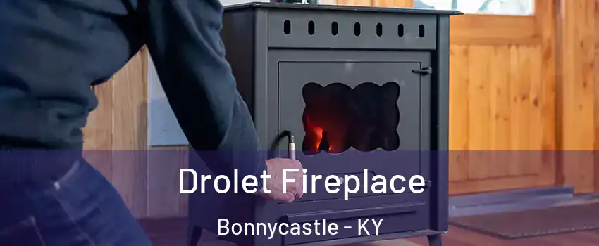 Drolet Fireplace Bonnycastle - KY