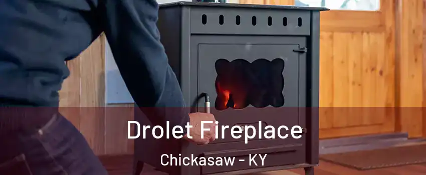 Drolet Fireplace Chickasaw - KY