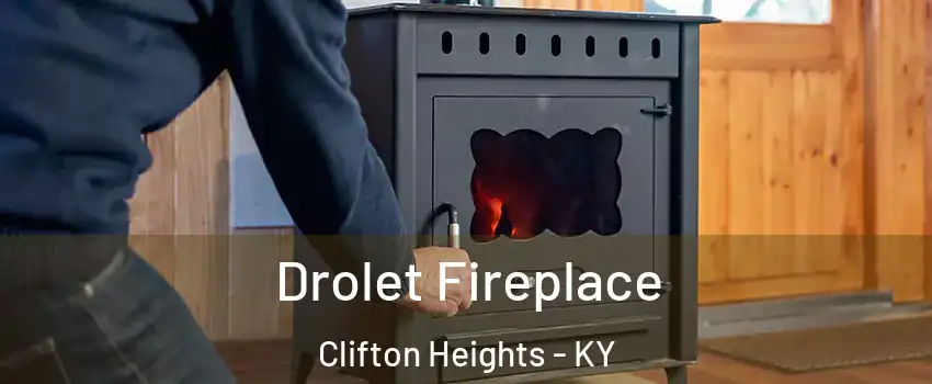 Drolet Fireplace Clifton Heights - KY