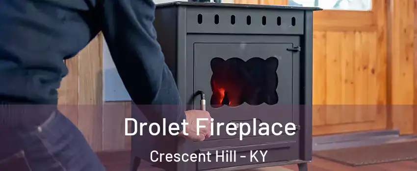 Drolet Fireplace Crescent Hill - KY