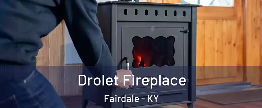 Drolet Fireplace Fairdale - KY