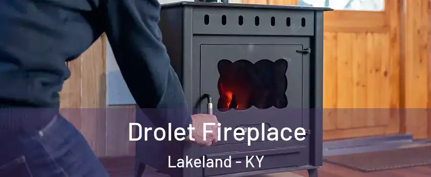 Drolet Fireplace Lakeland - KY