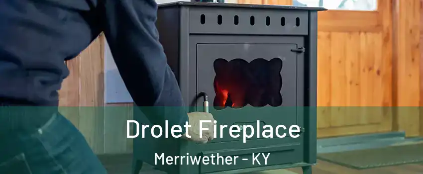 Drolet Fireplace Merriwether - KY