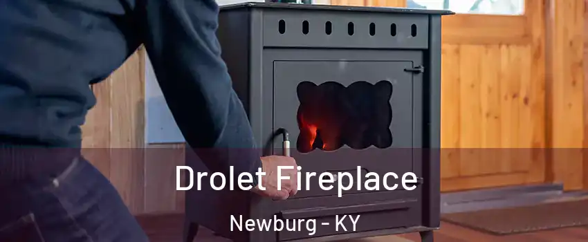 Drolet Fireplace Newburg - KY