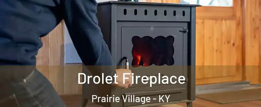 Drolet Fireplace Prairie Village - KY