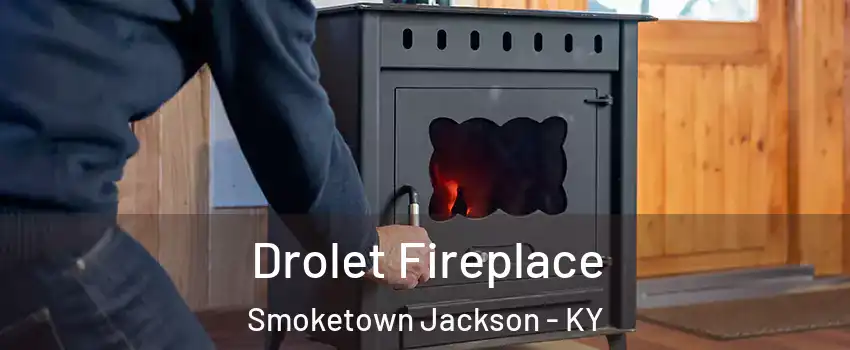 Drolet Fireplace Smoketown Jackson - KY