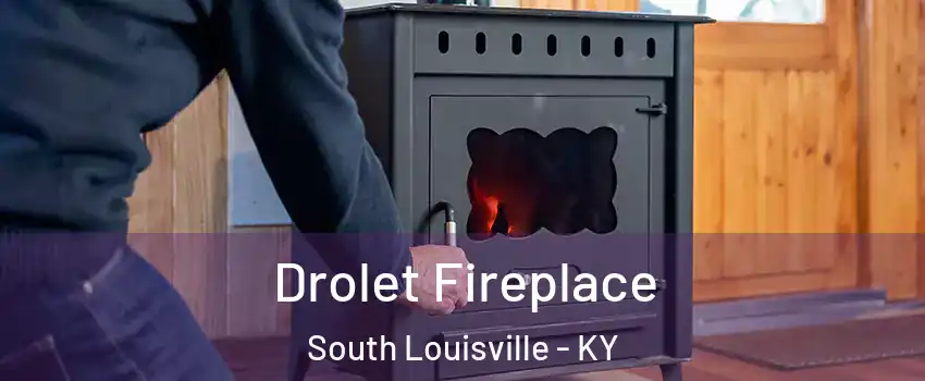 Drolet Fireplace South Louisville - KY