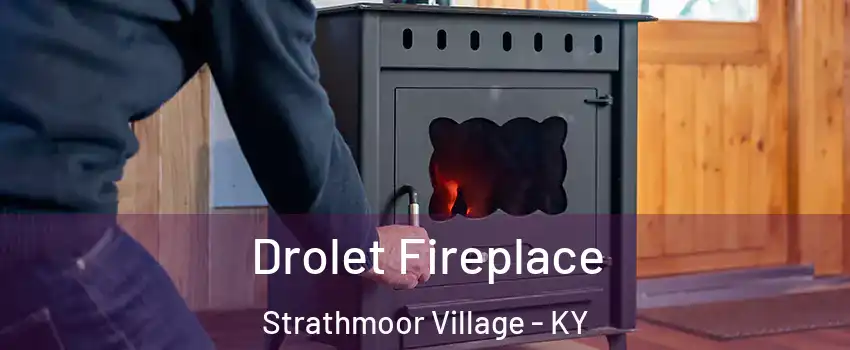 Drolet Fireplace Strathmoor Village - KY