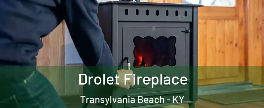 Drolet Fireplace Transylvania Beach - KY