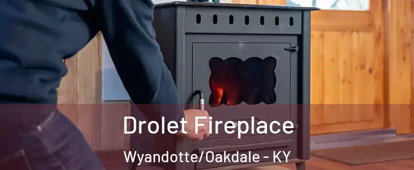 Drolet Fireplace Wyandotte/Oakdale - KY