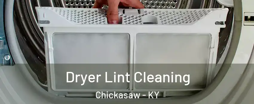 Dryer Lint Cleaning Chickasaw - KY