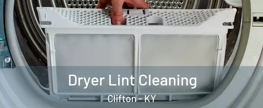 Dryer Lint Cleaning Clifton - KY