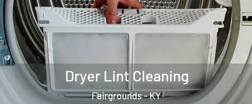 Dryer Lint Cleaning Fairgrounds - KY