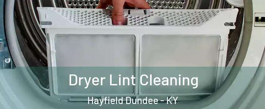 Dryer Lint Cleaning Hayfield Dundee - KY