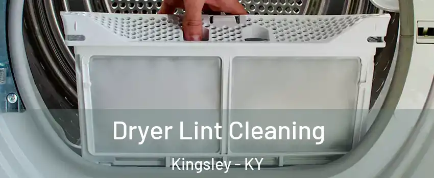 Dryer Lint Cleaning Kingsley - KY