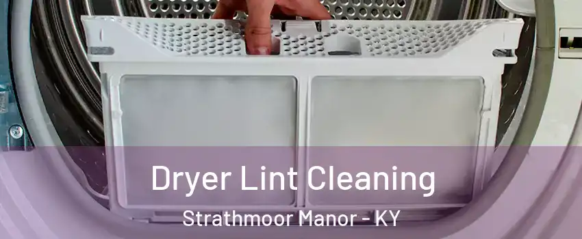 Dryer Lint Cleaning Strathmoor Manor - KY