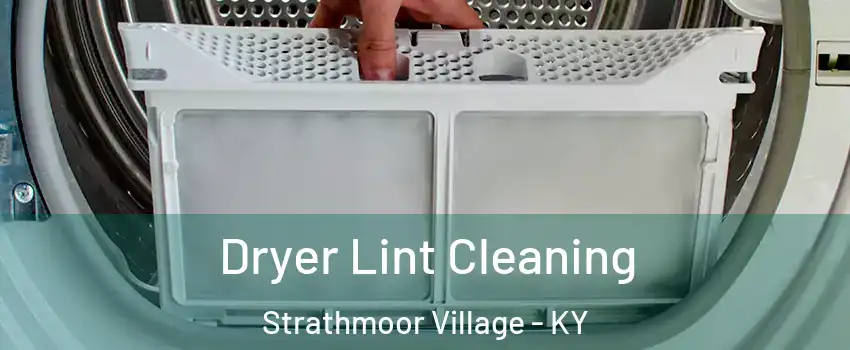 Dryer Lint Cleaning Strathmoor Village - KY