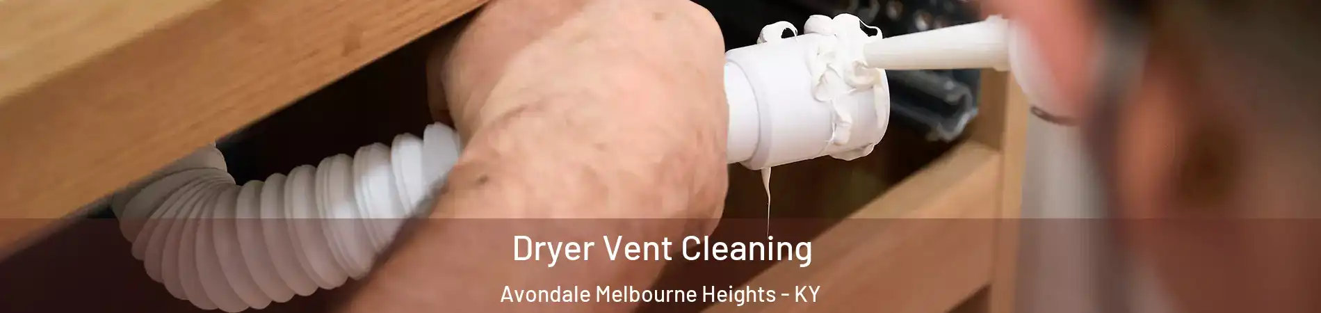 Dryer Vent Cleaning Avondale Melbourne Heights - KY